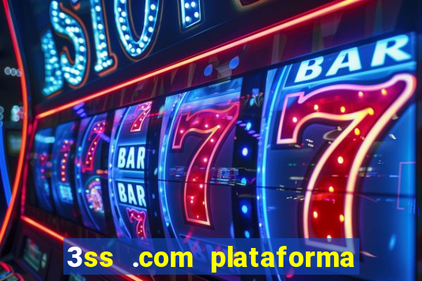 3ss .com plataforma de jogos